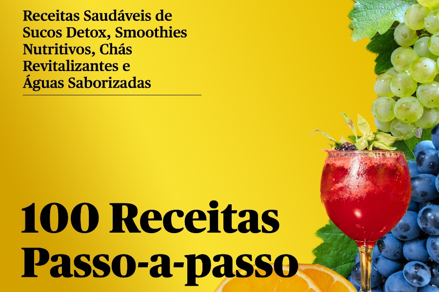 100 Receitas Saudáveis de Sucos Detox, Smoothies Nutritivos, Chás Revitalizantes e Águas Saborizadas