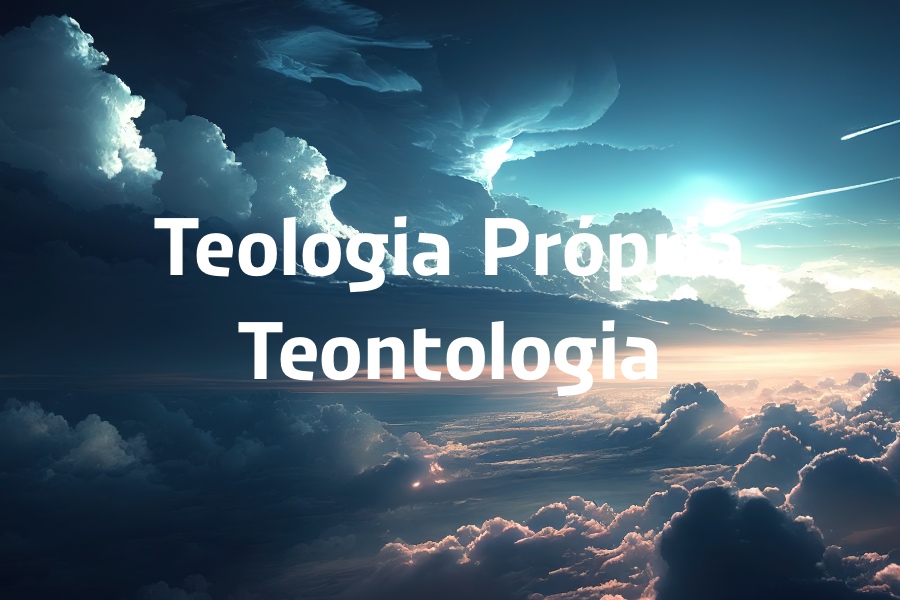 Teologia Própria - Teontologia