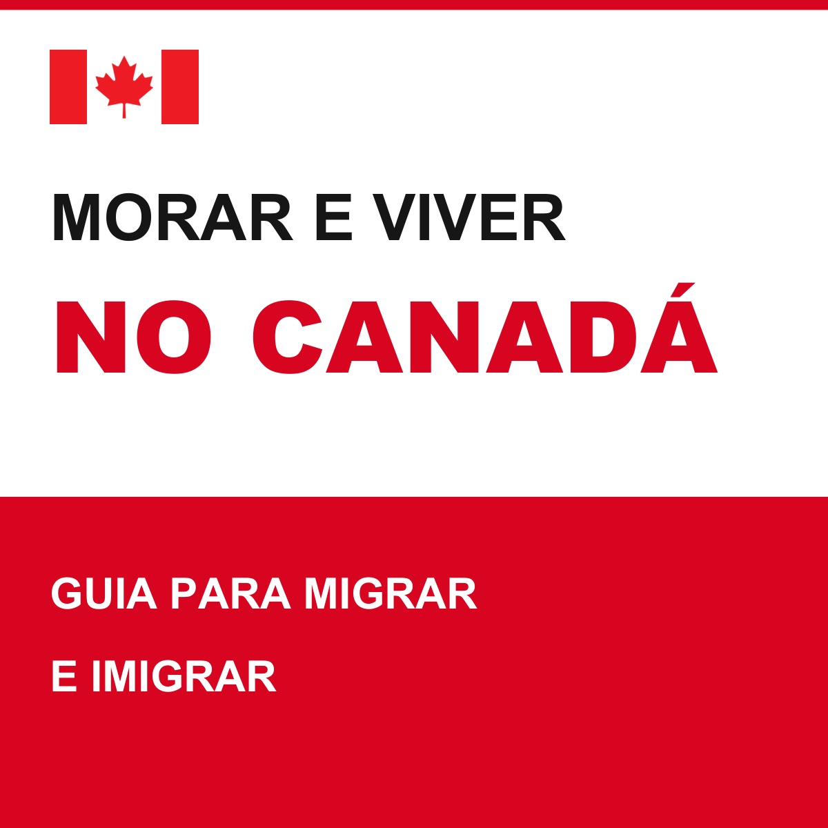 Capa de Morar e Viver no Canadá — Guia para Migrar e Imigrar em vermelho e branco com a bandeira do Canadá